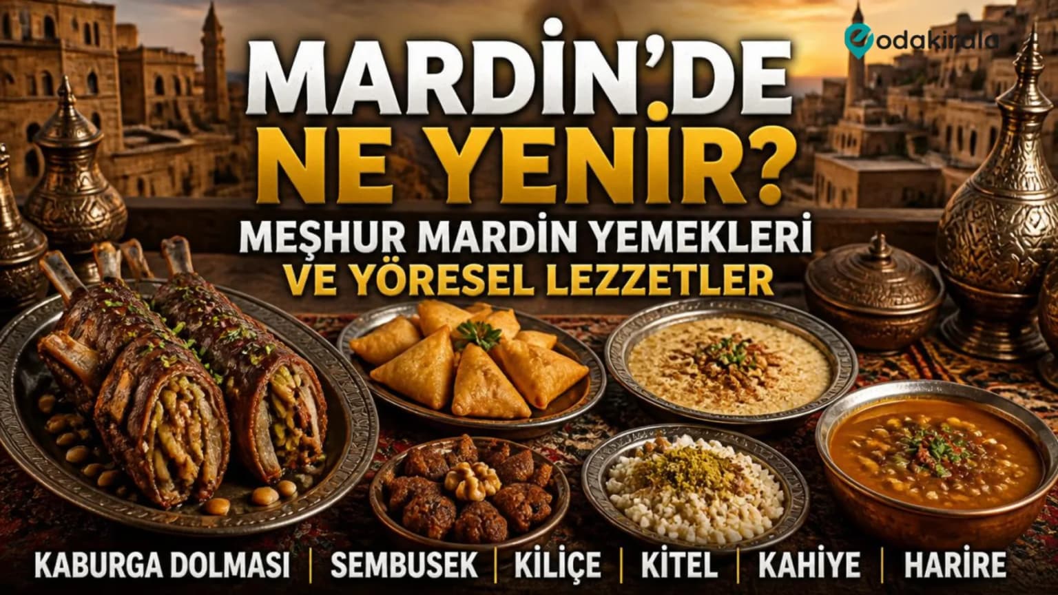 Mardin'de Ne Yenir? | Meşhur Mardin Yemekleri ve Yöresel Lezzetler