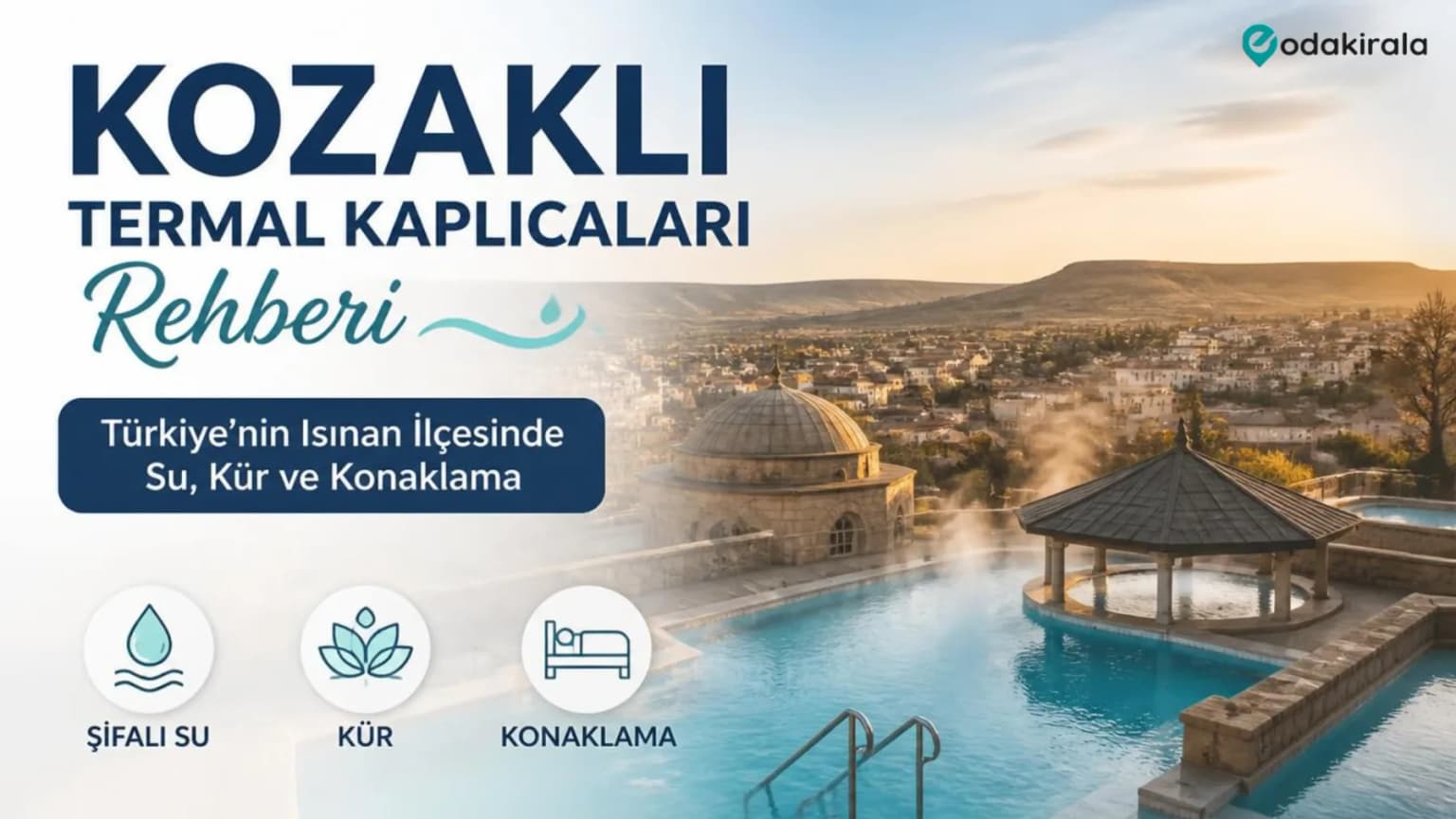 Kozaklı Termal Kaplıcaları Rehberi : Türkiye'nin Isınan İlçesinde Su, Kür ve Konaklama
